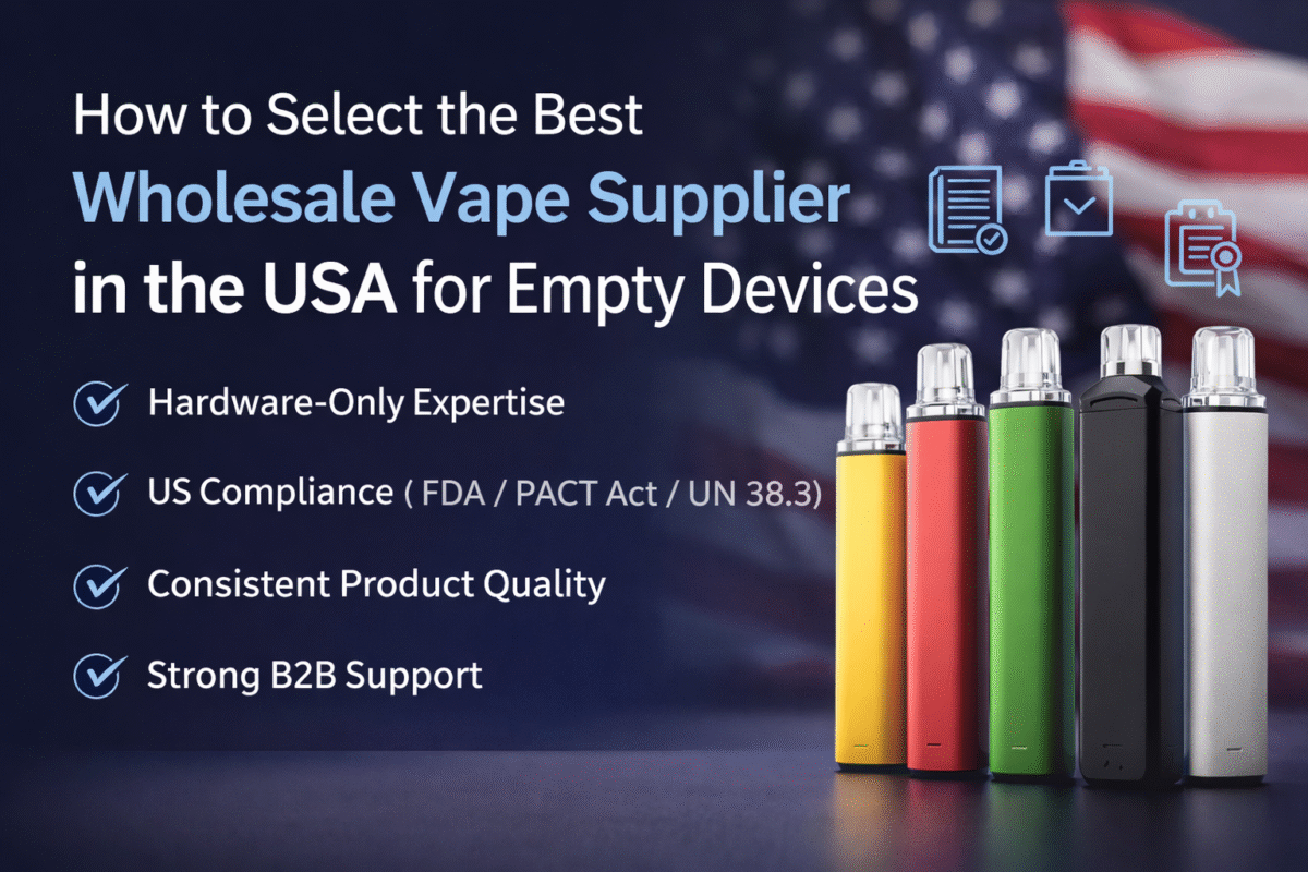 How to Select the Best Wholesale Vape Supplier in the USA for Empty Devices