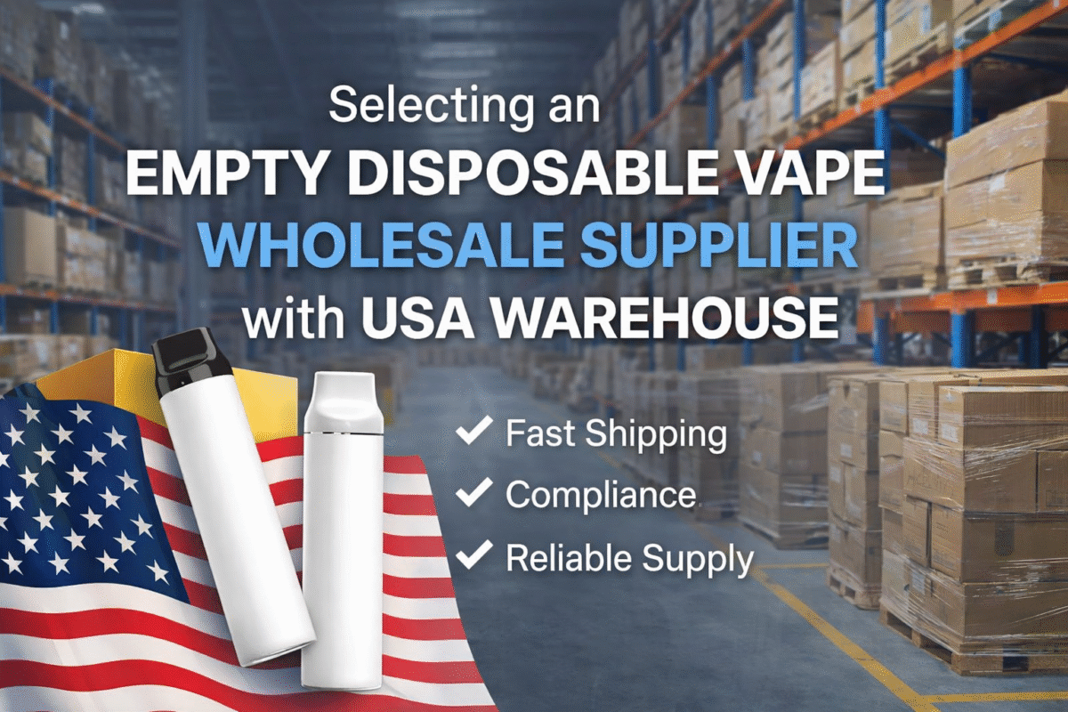 Selecting an Empty Disposable Vape Wholesale Supplier with USA Warehouse